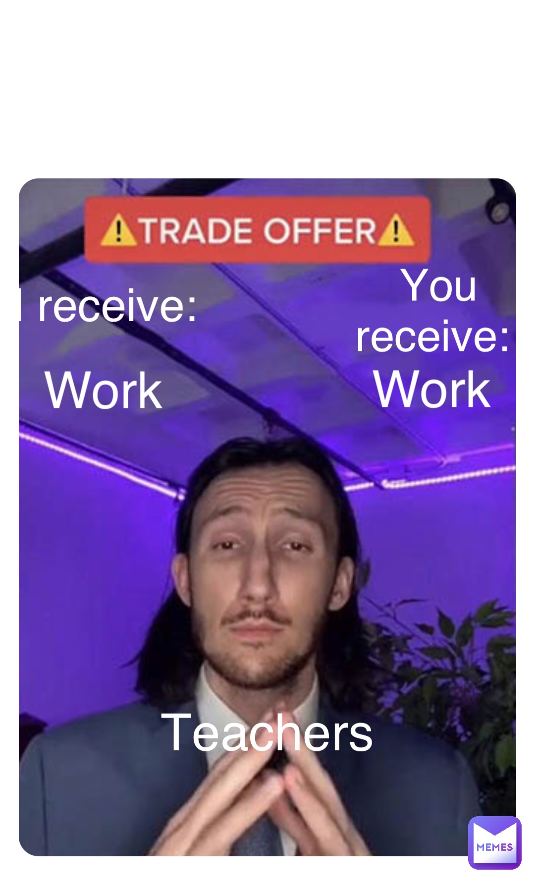 Double tap to edit I receive: You receive: Work Work Teachers