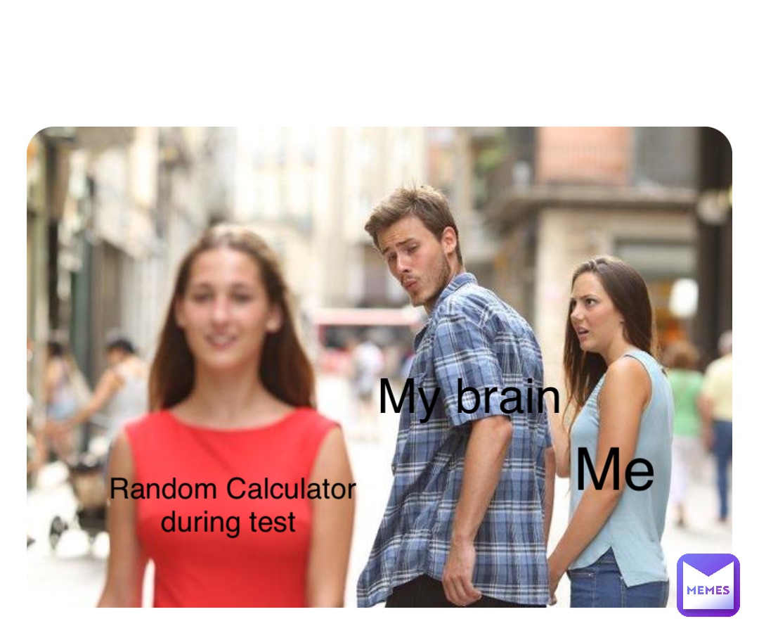 Double tap to edit Random Calculator during test My brain Me meme