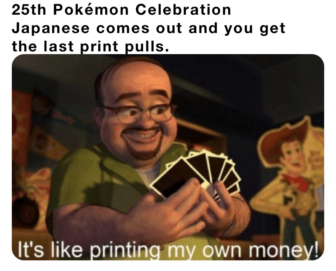 25th Pokémon Celebration Japanese comes out and you get the last print pulls.