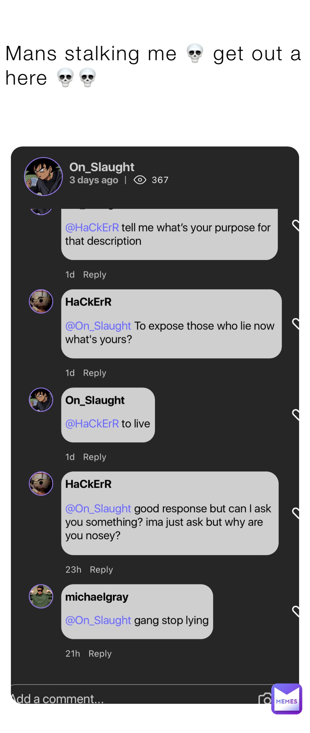 Mans stalking me 💀 get out a here 💀💀