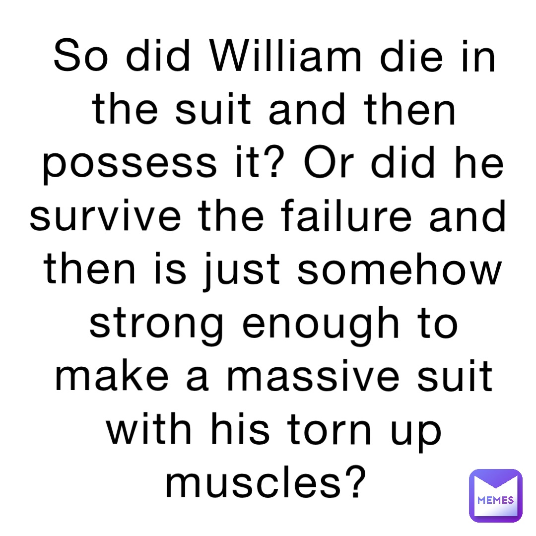 so-did-william-die-in-the-suit-and-then-possess-it-or-did-he-survive
