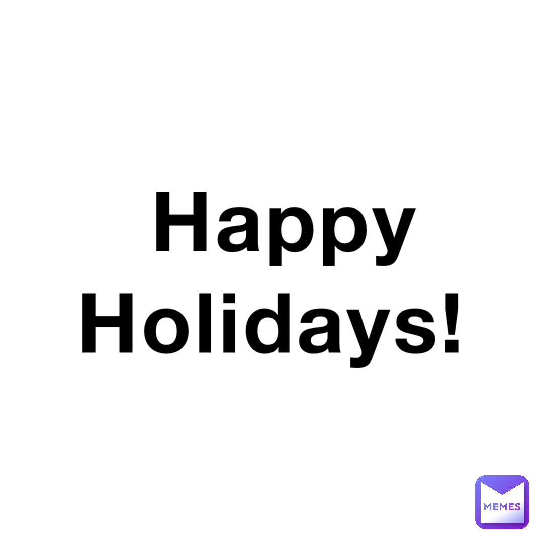 Happy 
Holidays!