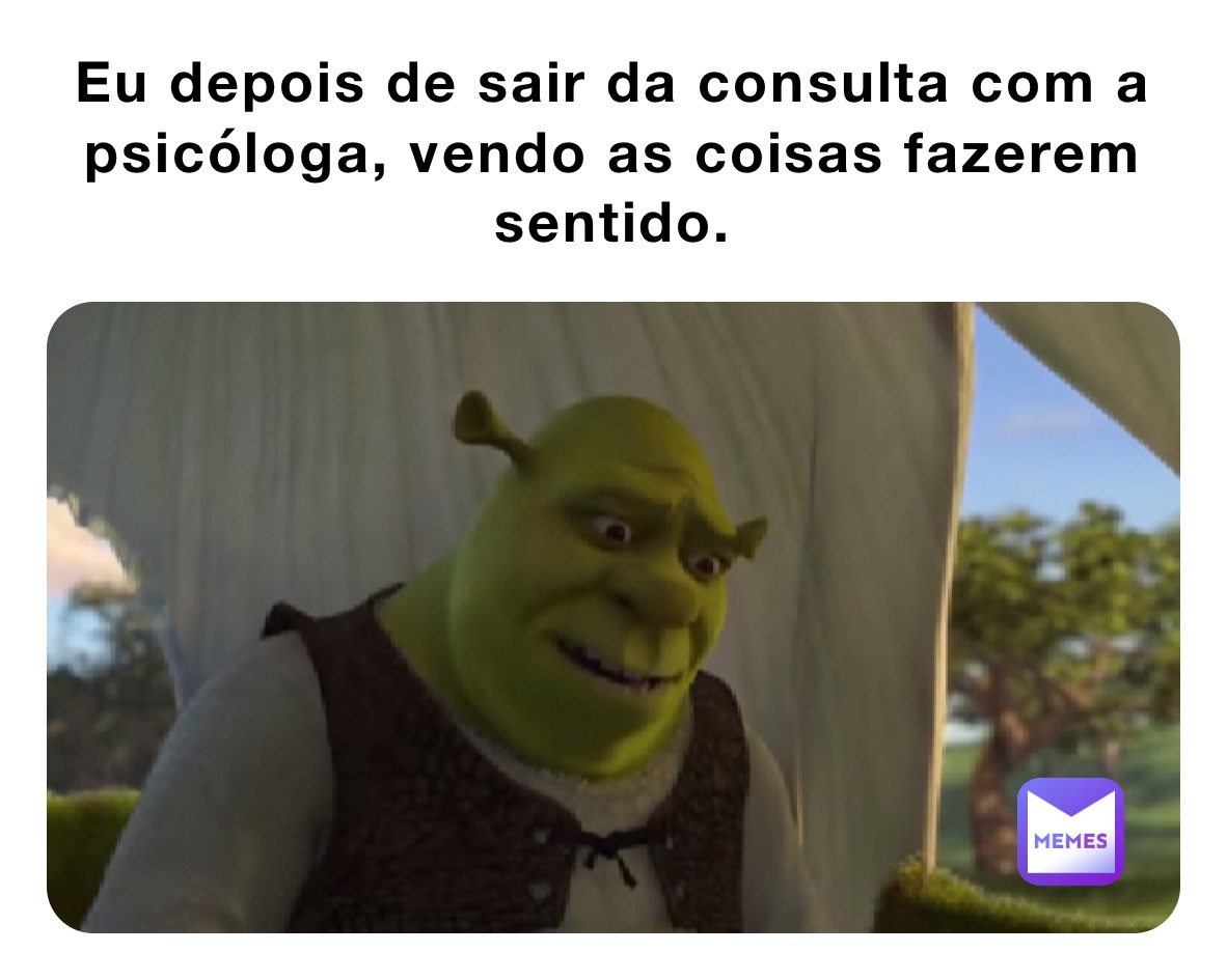 Eu depois de sair da consulta com a psicóloga, vendo as coisas fazerem sentido.