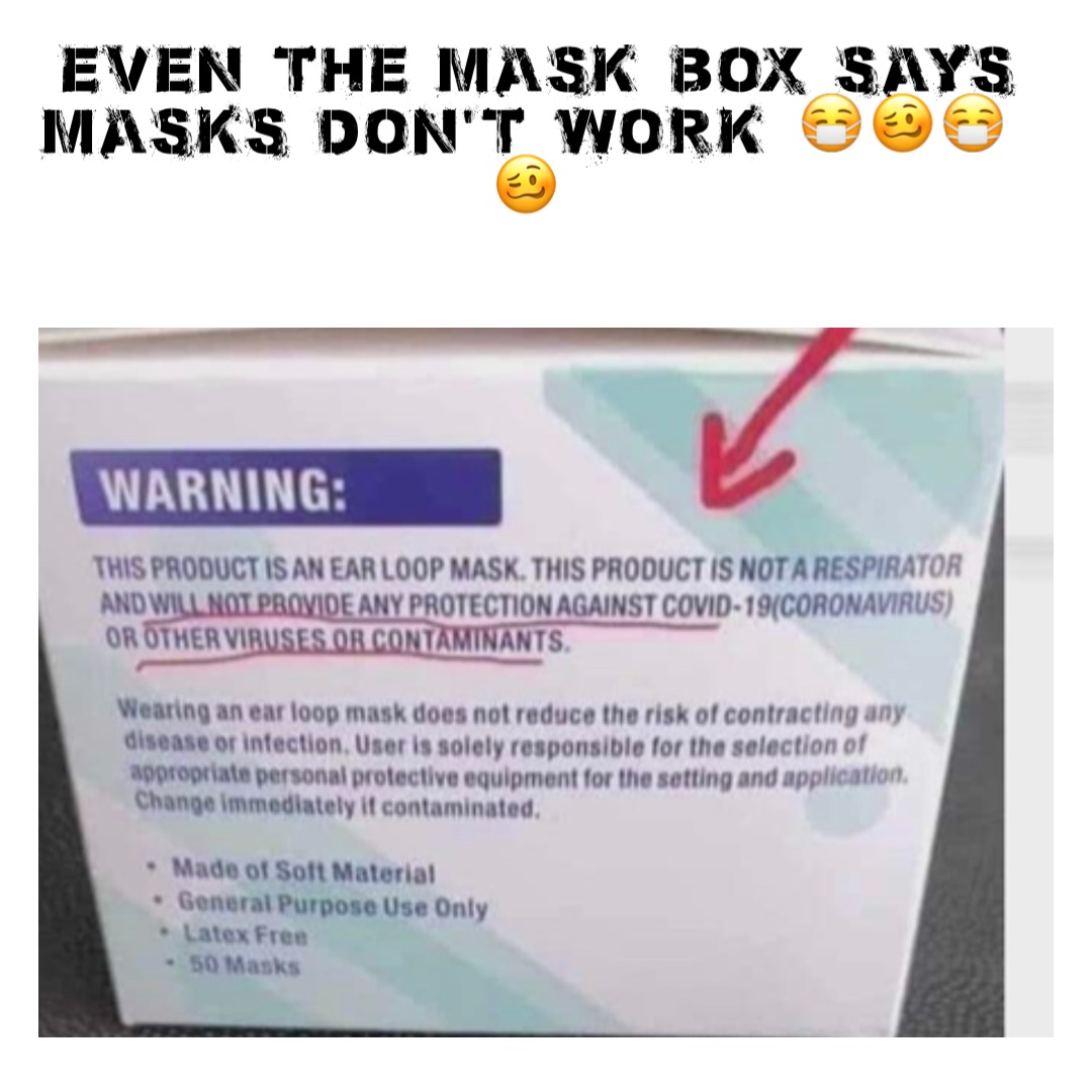 Even the mask box says masks don’t work 😷🥴😷🥴