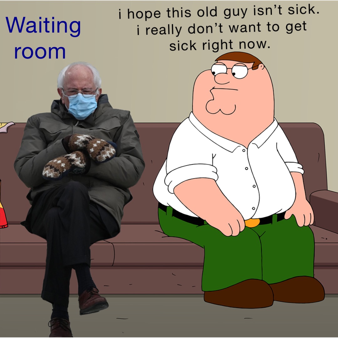 I hope this old guy isn’t sick. I really don’t want to get sick right now. Waiting Room