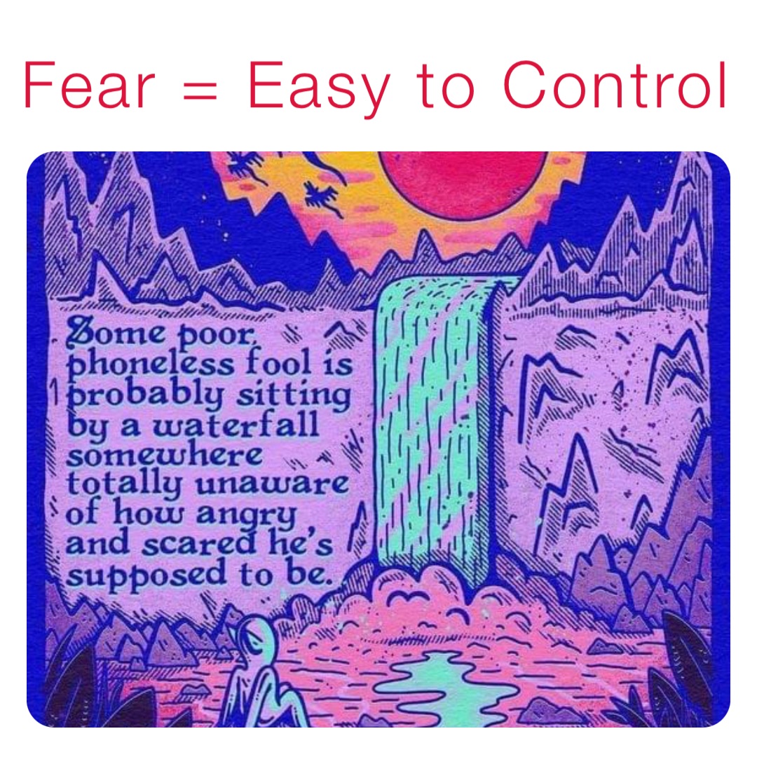 Fear = Easy to Control