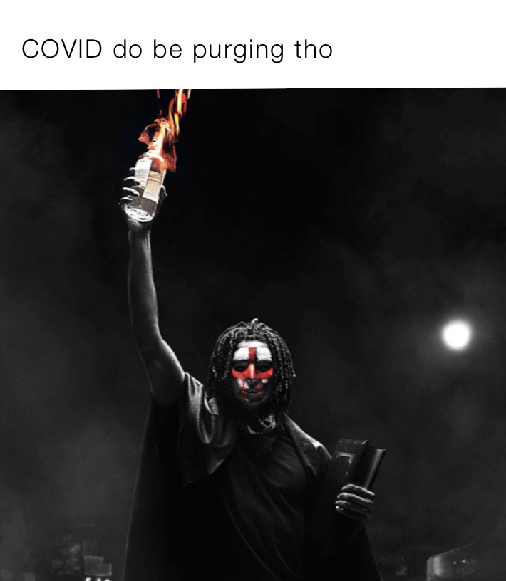 COVID do be purging tho