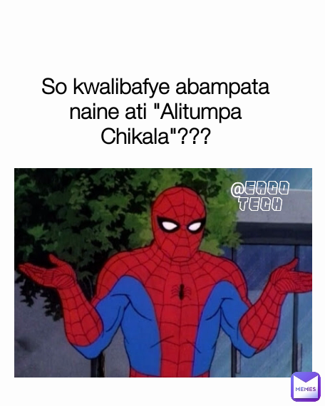 So kwalibafye abampata naine ati "Alitumpa Chikala"??? @EACO TECH