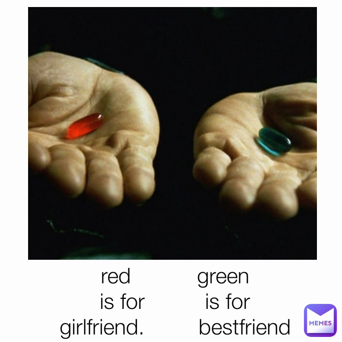 red           green
is for          is for
girlfriend.         bestfriend