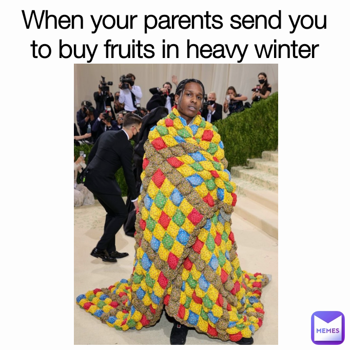 When your parents send you to buy fruits in heavy winter