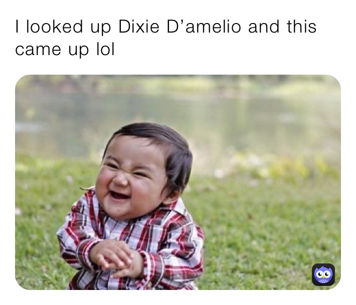 I looked up Dixie D’amelio and this came up lol