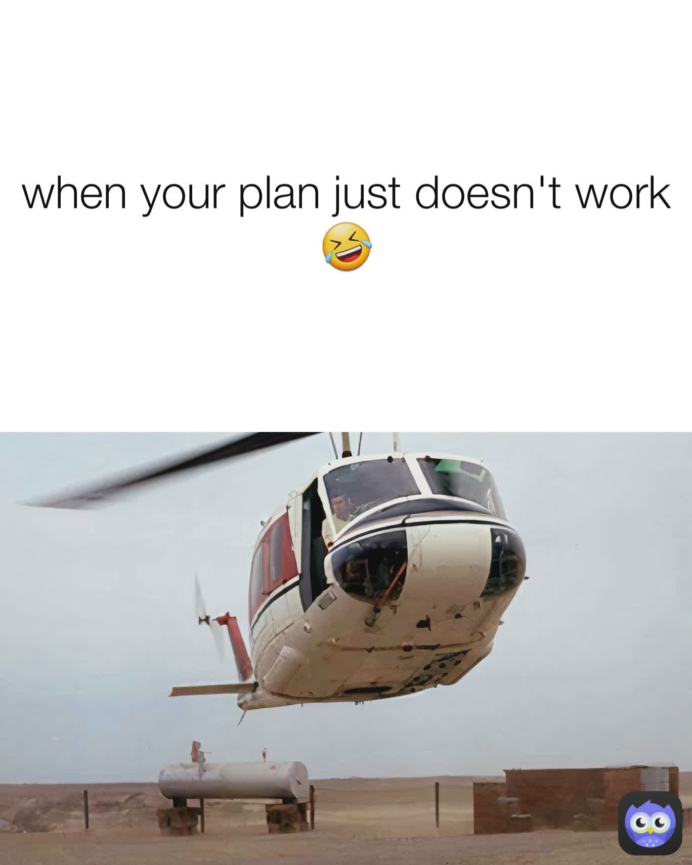 when your plan just doesn't work🤣