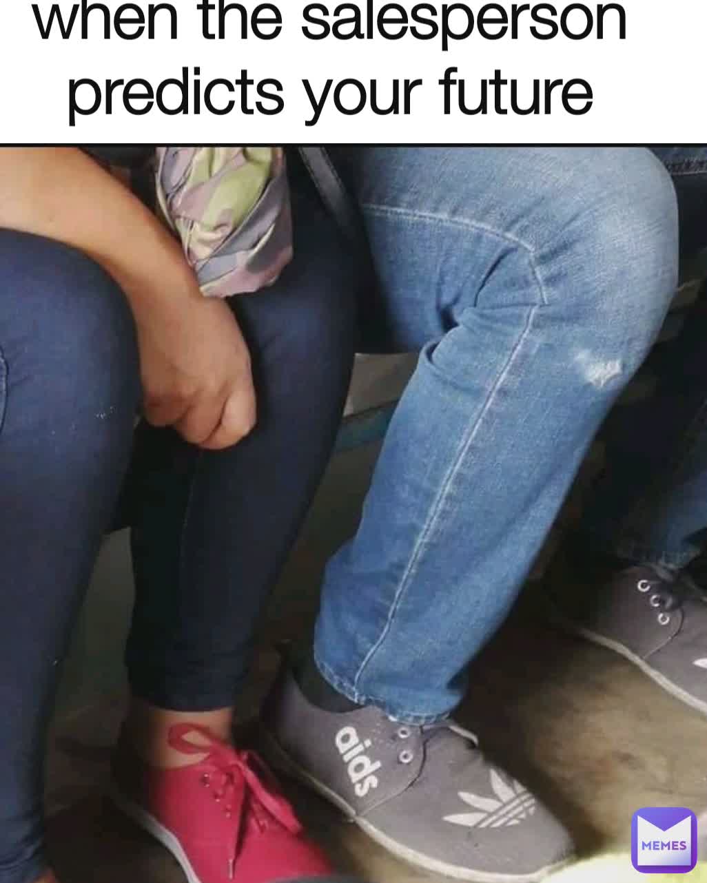 when the salesperson predicts your future
