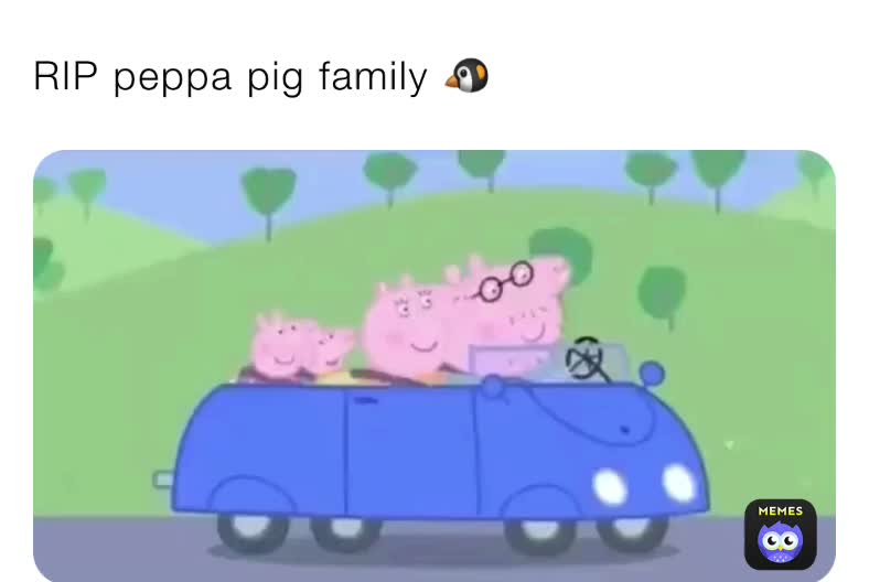 RIP peppa pig family 🐧 | @LaughToMeme | Memes