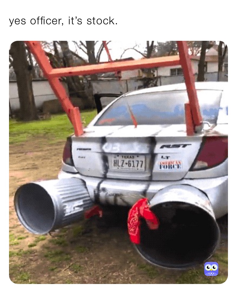 yes officer, it’s stock.