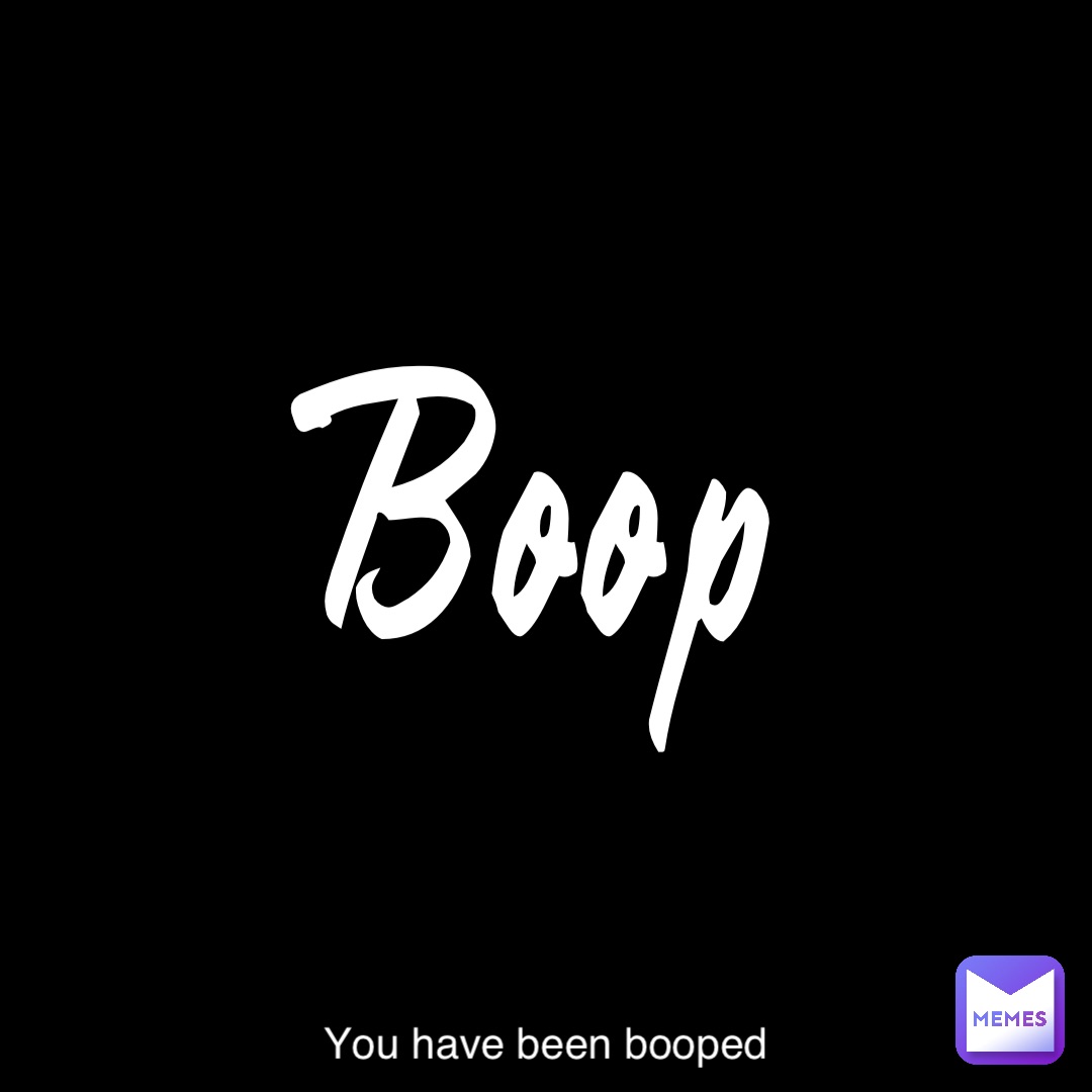 Boop You have been booped