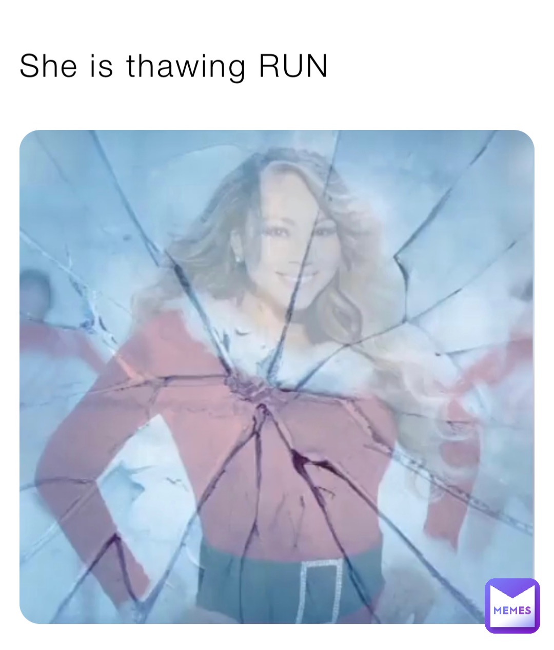 She is thawing RUN