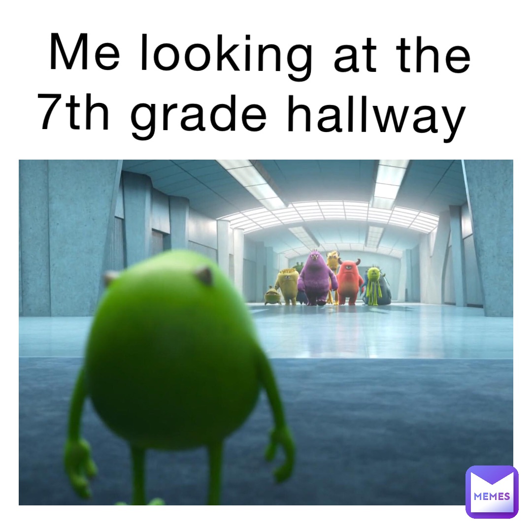 Me looking at the 7th grade hallway | @propel_energy | Memes