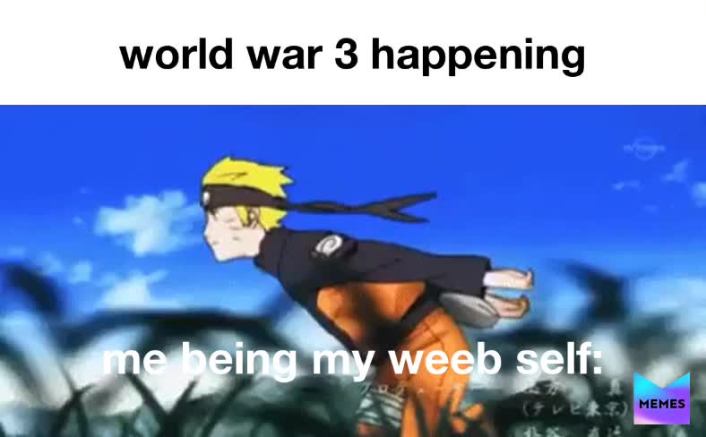 #worldwar3  #memes  #weebmoods