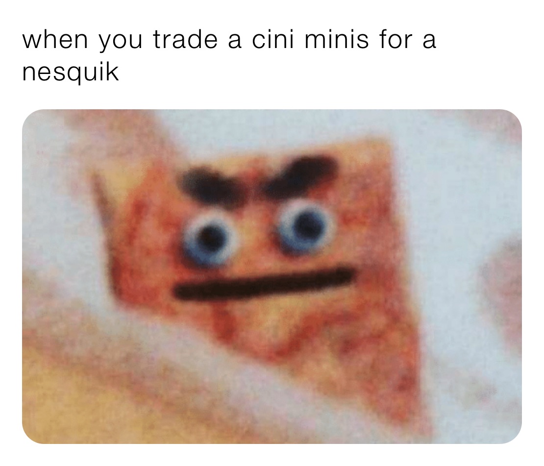 when you trade a cini minis for a nesquik