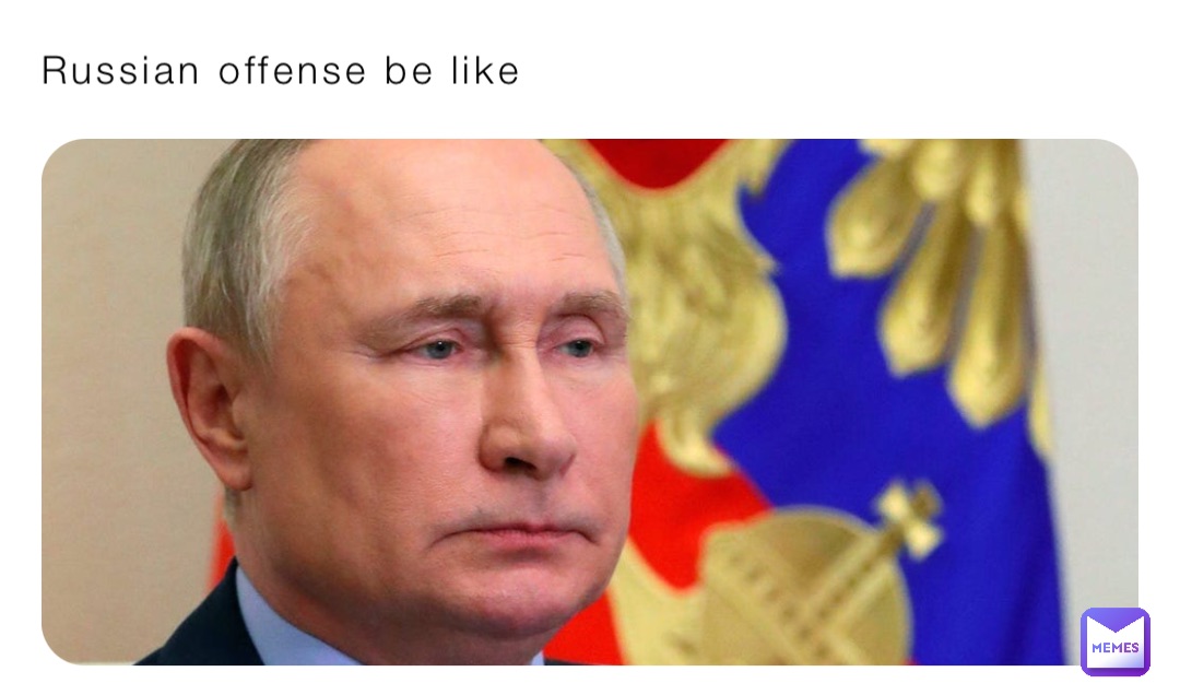 Russian offense be like