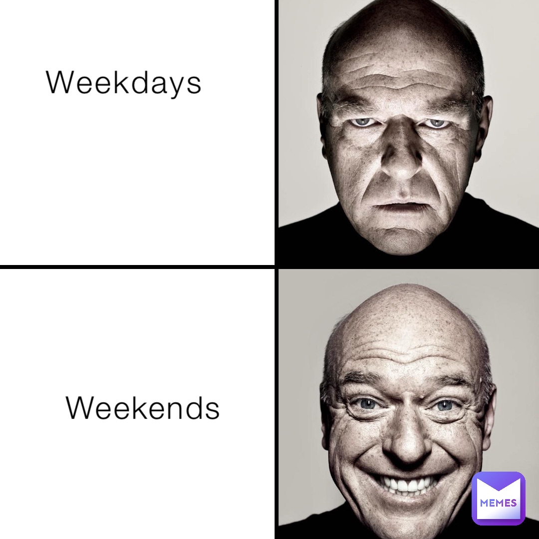 Weekdays Weekends