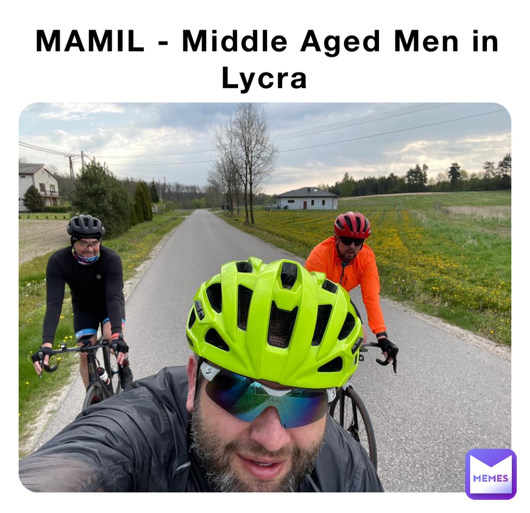 MAMIL - Middle Aged Men in Lycra
