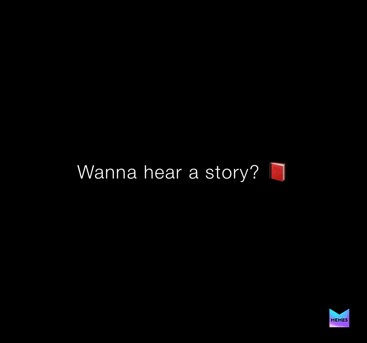 Wanna hear a story? 📕