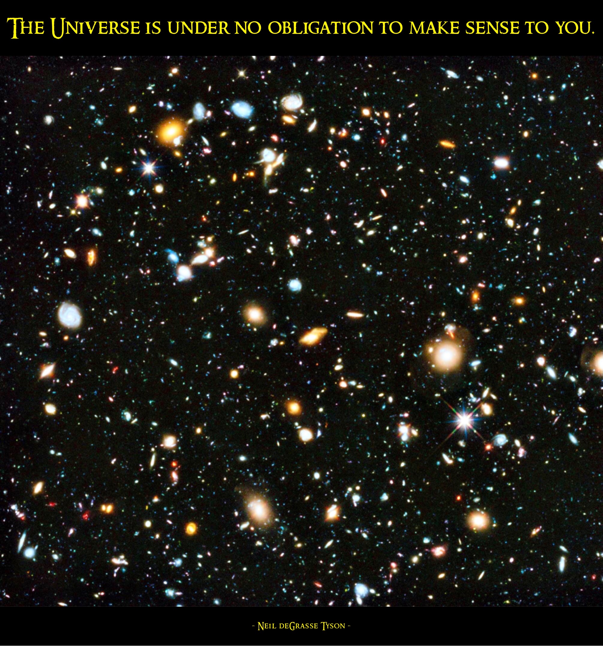The Universe is under no obligation to make sense to you. - Neil deGrasse Tyson - The Universe is under no obligation to make sense to you.