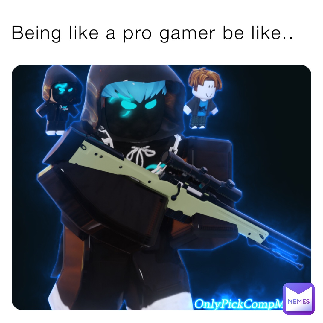 Being like a pro gamer be like..