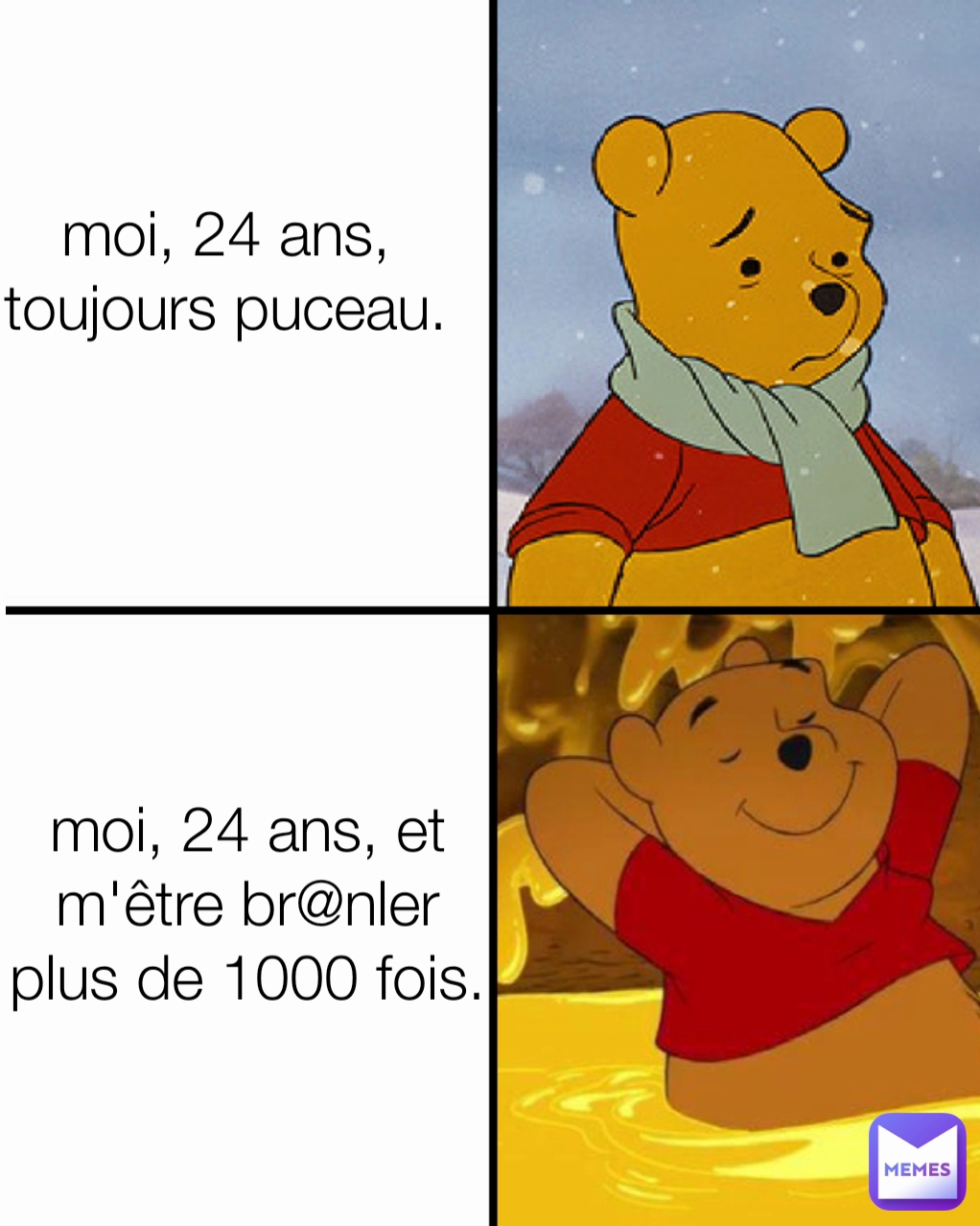 moi, 24 ans, toujours puceau.
 moi, 24 ans, et m'être br@nler plus de 1000 fois.