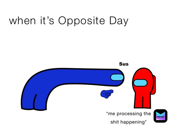 when it’s opposite day