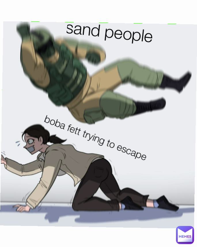 boba fett trying to escape  sand people 