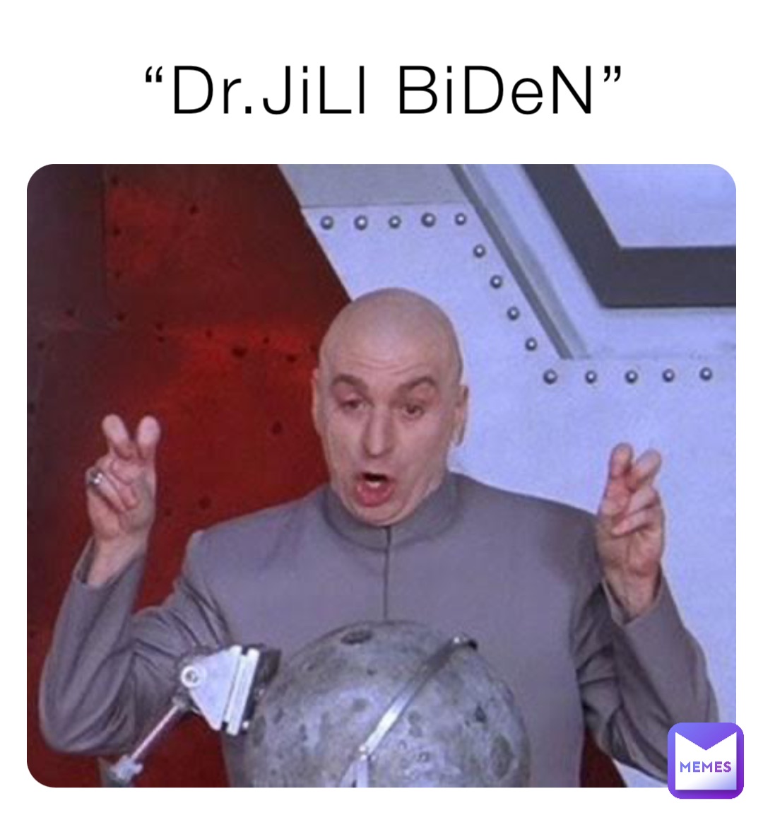 “Dr.JiLl BiDeN”