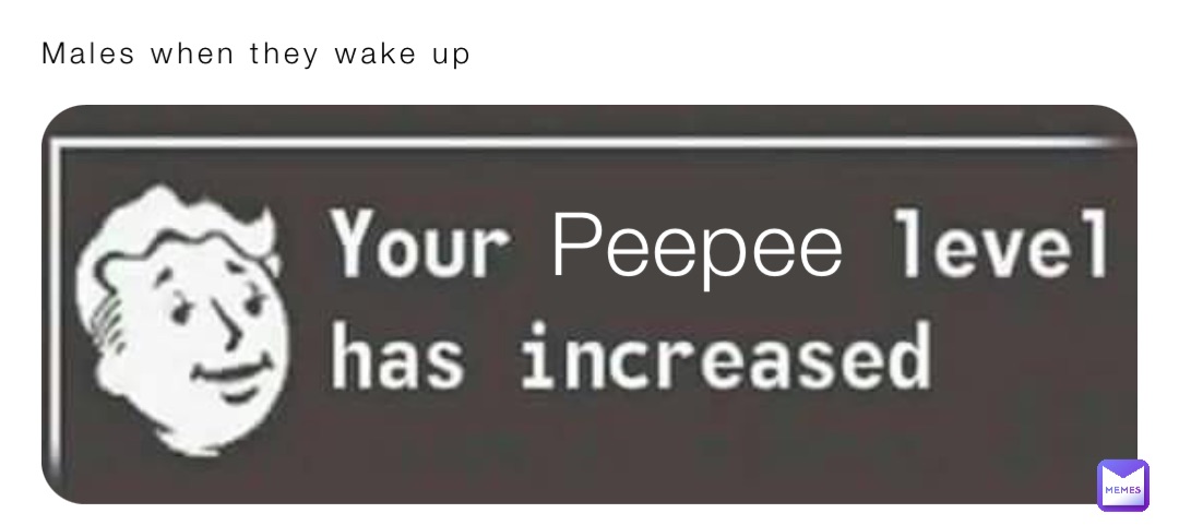 Males when they wake up Peepee