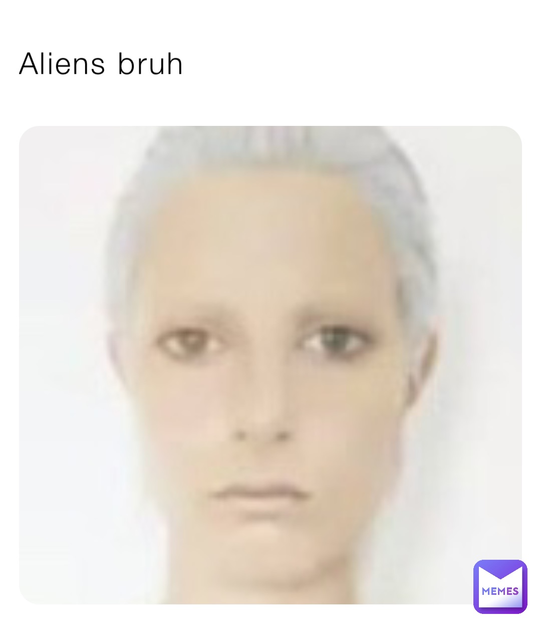 Aliens bruh