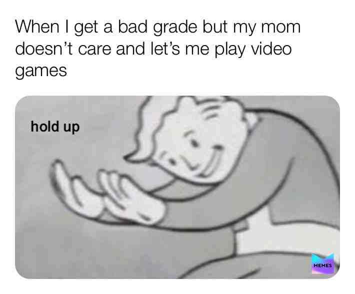 #mom #holdup #badgrade #whatthe