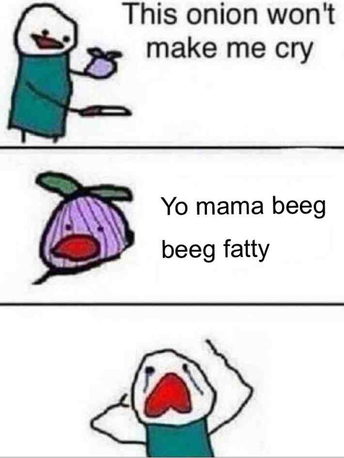 #yomama #onions #funnymemes