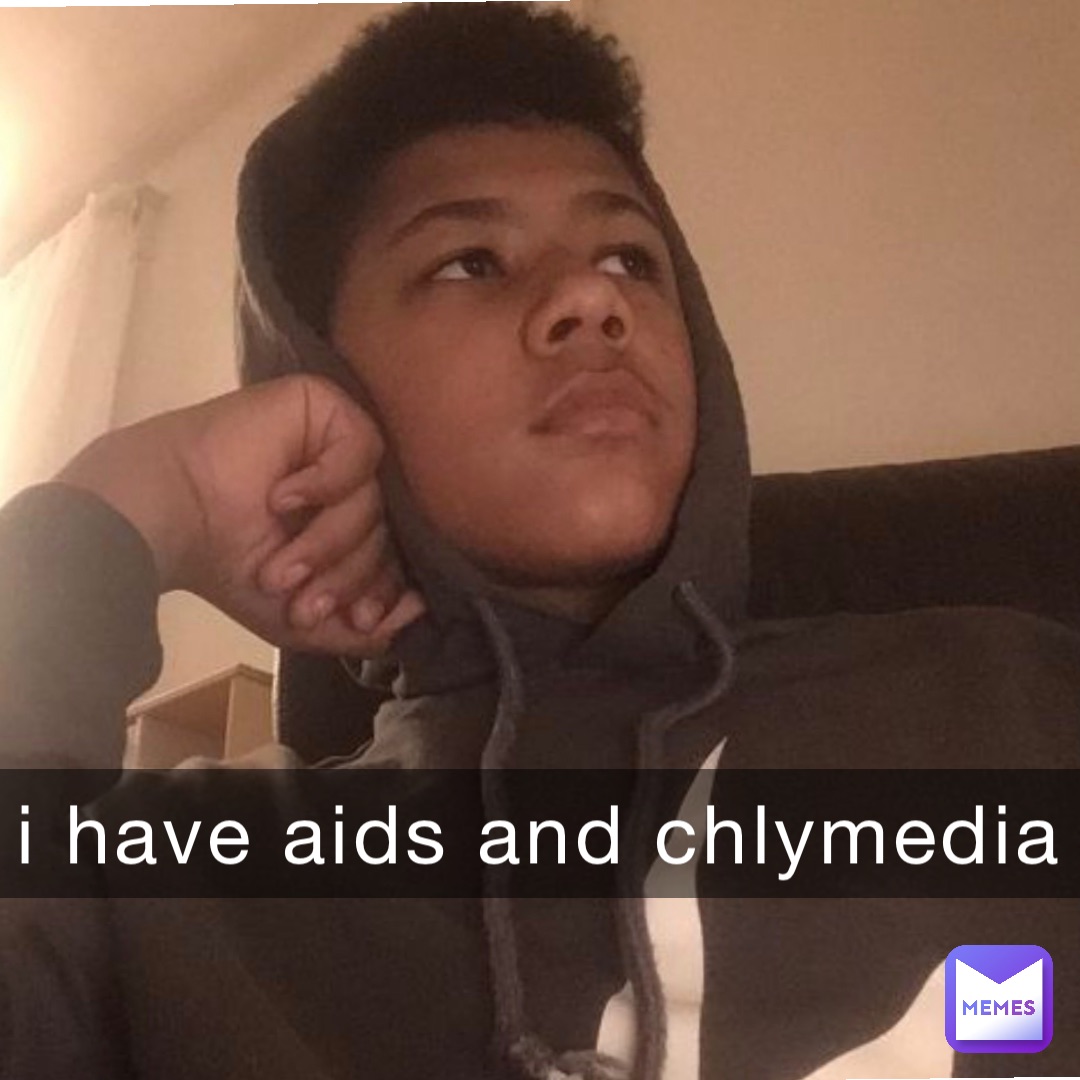 i have aids and chlymedia