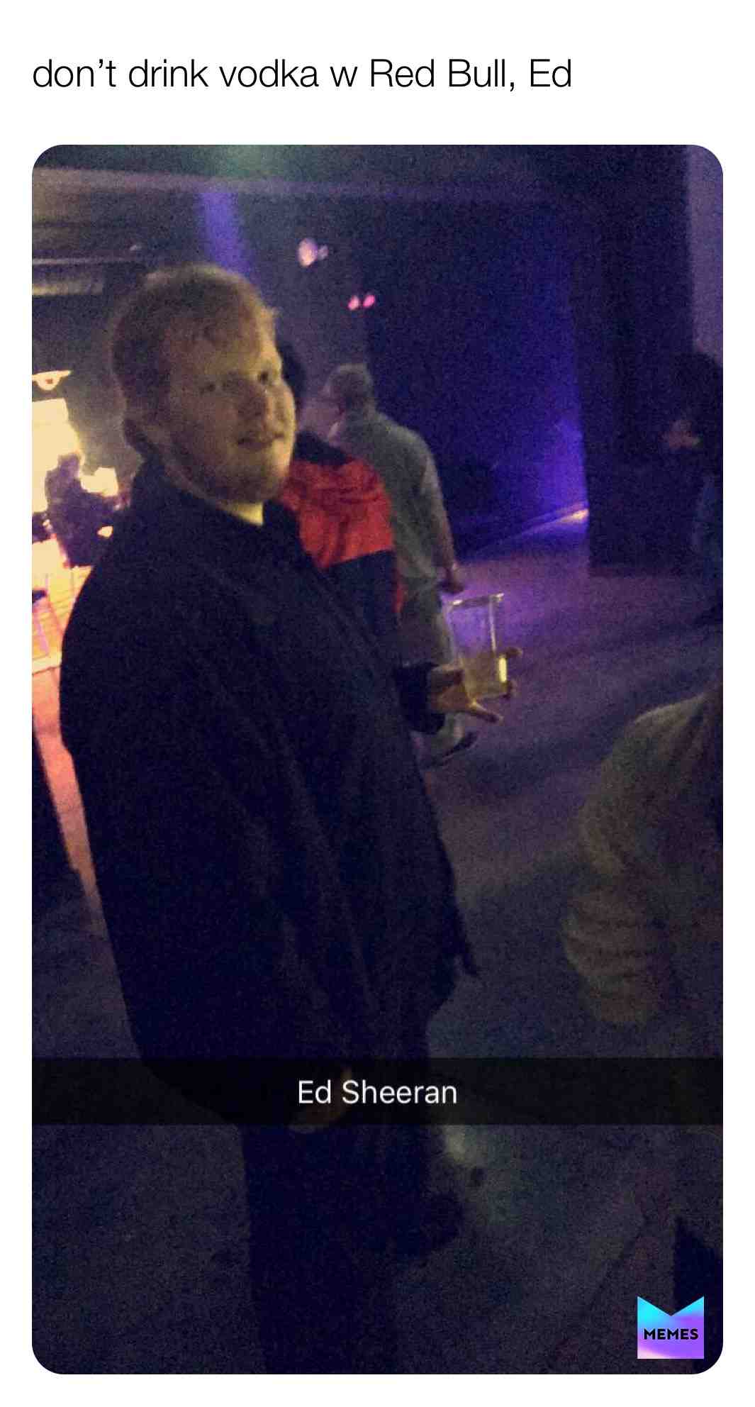 #edsheeran  #drunk  #vodka  #redbull  #meme  #memes  #funny  #photo  #picoftheday  #photooftheday  #haha  #joke  #like  #follow  #followme