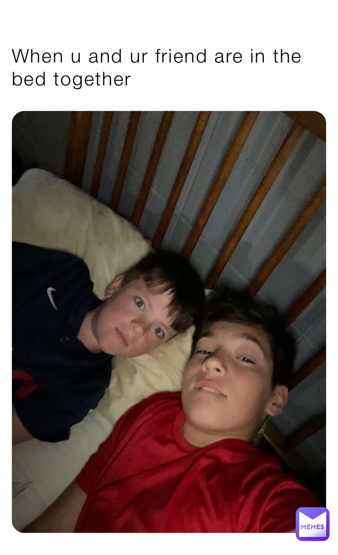 When u and ur friend are in the bed together