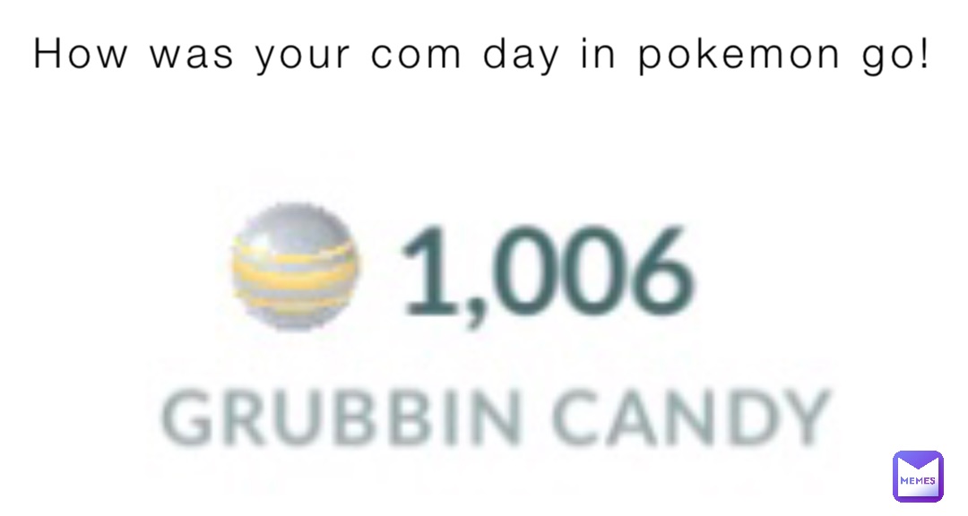 How was your com day in pokemon go!