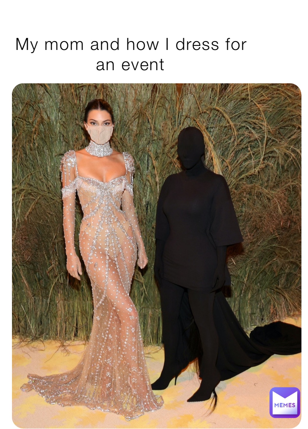 My mom and how I dress for an event