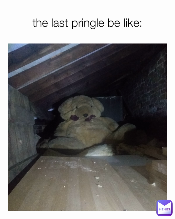 the last pringle be like: