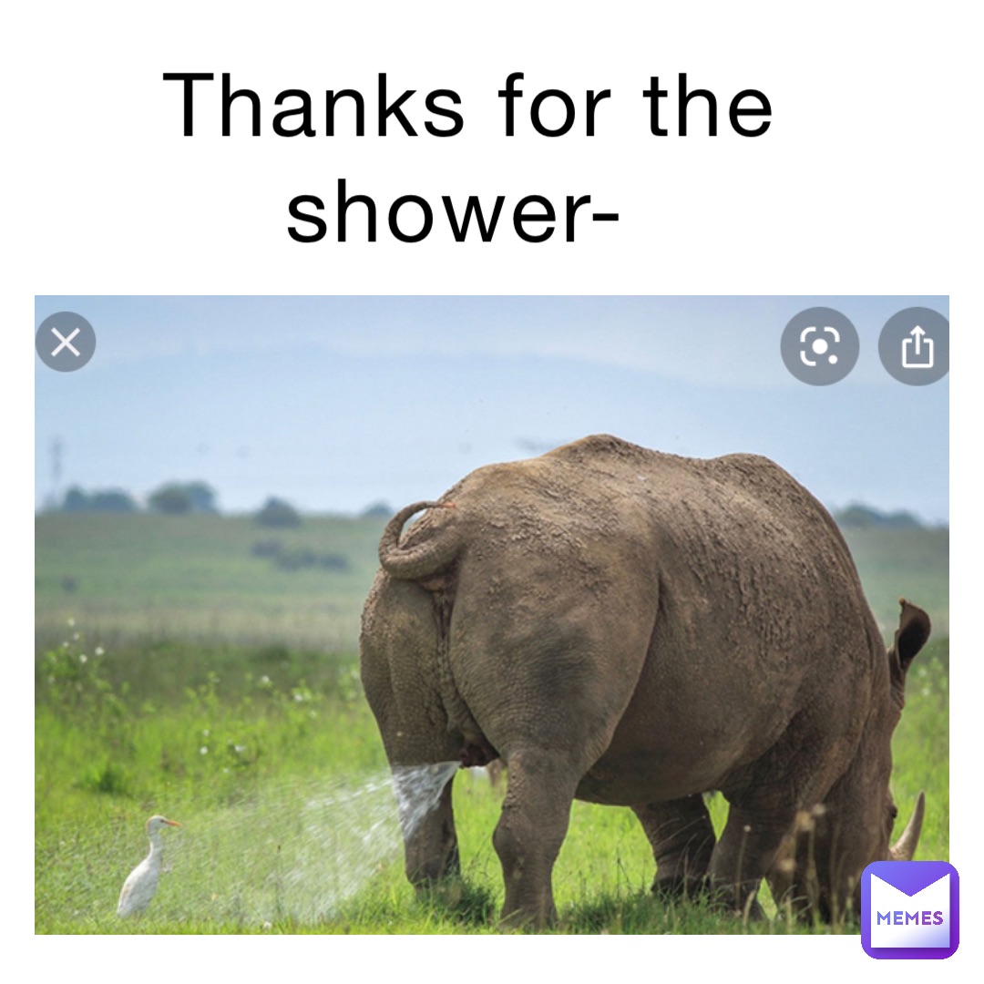 Thanks for the shower-