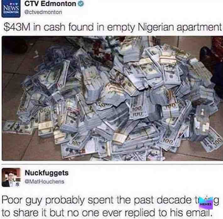 Damn always reply to those Nigerian prince’s