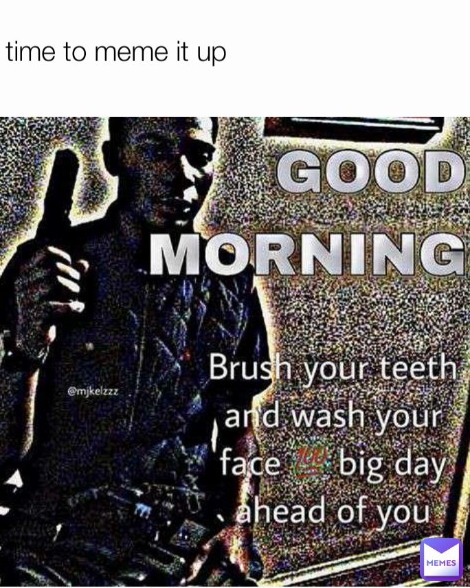time to meme it up