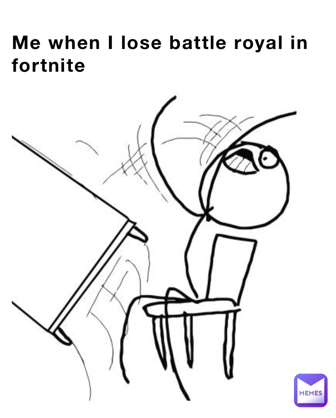 Me when I lose battle royal in fortnite