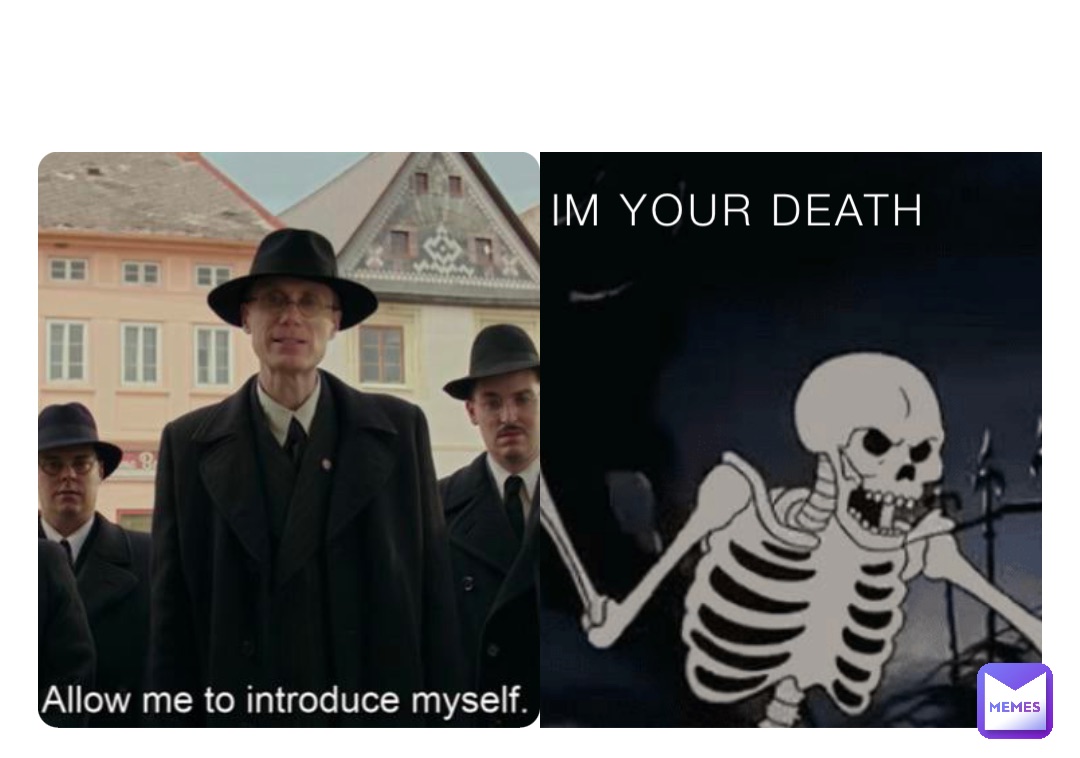 IM YOUR DEATH