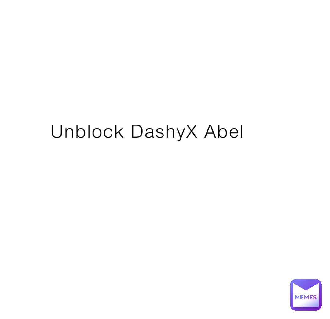Unblock DashyX Abel